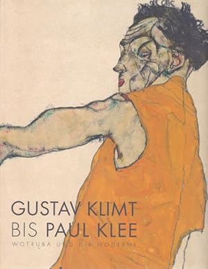 Bild des Verkufers fr Gustav Klimt bis Paul Klee. Wotruba und die Moderne. zum Verkauf von Antiquariat Querido - Frank Hermann