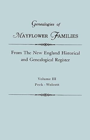 Seller image for Genealogies of Mayflower Families from The New England Historical and Genealogical Regisster. In Three Volumes. Volume III for sale by moluna