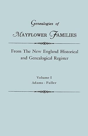 Seller image for Genealogies of Mayflower Families from The New England Historical and Genealogical Register. In Three Volumes. Volume I for sale by moluna