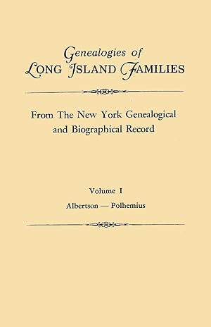 Imagen del vendedor de Genealogies of Long Island Families, from The New York Genealogical and Biographical Record. In Two Volumes. Volume I a la venta por moluna