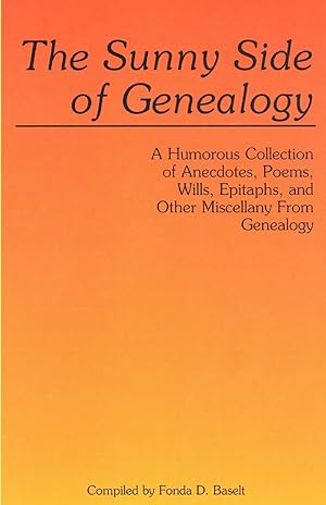 Seller image for The Sunny Side of Genealogy. a Humorous Collection of Anecdotes, Poems, Wills, Epitaphs, and Other Miscellany from Genealogy for sale by moluna