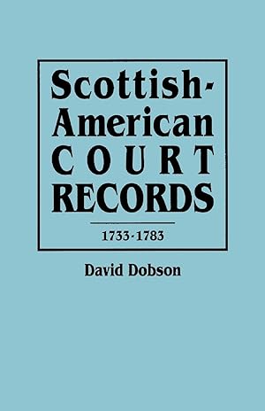 Seller image for Scottish-American Court Records, 1733-1783 for sale by moluna