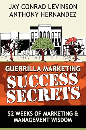 Seller image for Guerrilla Marketing Success Secrets: 52 Weeks of Marketing & Management Wisdom for sale by moluna