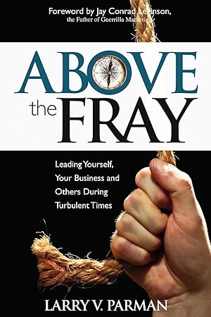 Image du vendeur pour Above the Fray: Leading Yourself, Your Business and Others During Turbulent Times mis en vente par moluna