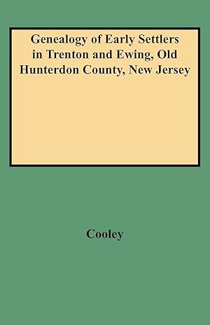 Seller image for Genealogy of Early Settlers in Trenton and Ewing, Old Hunterdon County, New Jersey for sale by moluna