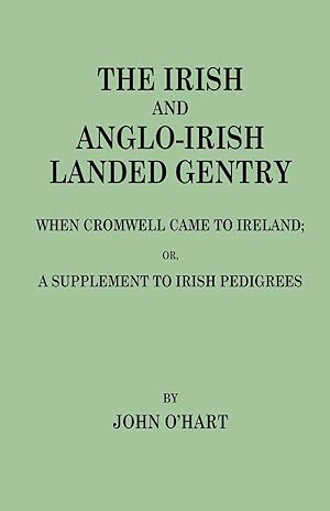 Seller image for The Irish and Anglo-Irish Landed Gentry When Cromwell Came to Ireland, or, A Supplement to Irish Pedigrees for sale by moluna