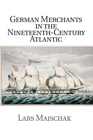Bild des Verkufers fr German Merchants in the Nineteenth-Century Atlantic zum Verkauf von moluna