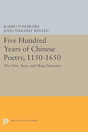 Seller image for Five Hundred Years of Chinese Poetry, 1150-1650 for sale by moluna