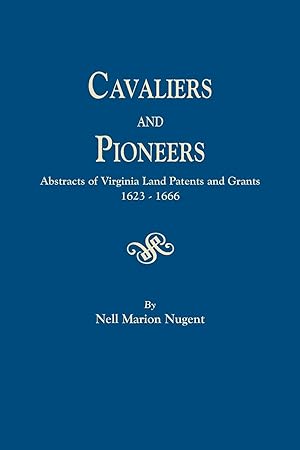 Immagine del venditore per Cavaliers and Pioneers. Abstracts of Virginia Land Patents and Grants, 1623-1666 venduto da moluna