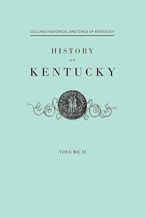 Bild des Verkufers fr History f Kentucky. Collins Historical Sketches of Kentucky. In Two Volumes. Volume II zum Verkauf von moluna