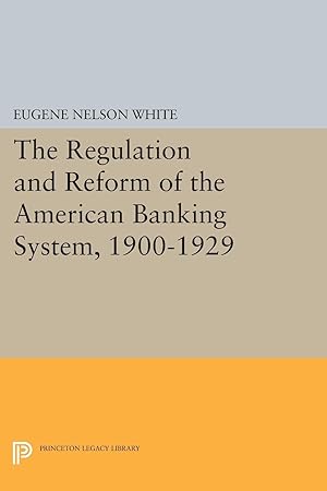 Immagine del venditore per The Regulation and Reform of the American Banking System, 1900-1929 venduto da moluna