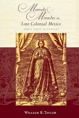 Imagen del vendedor de Marvels and Miracles in Late Colonial Mexico: Three Texts in Context a la venta por moluna