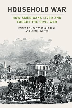 Imagen del vendedor de Household War: How Americans Lived and Fought the Civil War a la venta por moluna