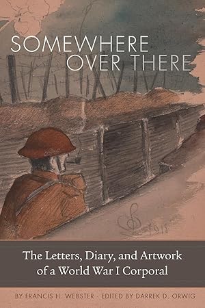 Imagen del vendedor de Somewhere Over There: The Letters, Diary, and Artwork of a World War I Corporal a la venta por moluna