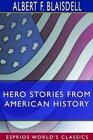 Seller image for Hero Stories From American History (Esprios Classics) for sale by moluna