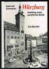 Würzburg - Aufstieg einer zerstörten Stadt: Ein Bericht . --