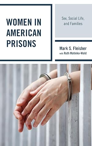Bild des Verkufers fr Women in American Prisons: Sex, Social Life, and Families zum Verkauf von moluna