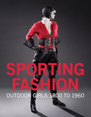 Seller image for Sporting Fashion : Outdoor Girls 1800 to 1960 for sale by GreatBookPrices