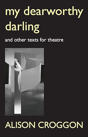 Immagine del venditore per My Dearworthy Darling: And Other Texts for Theatre venduto da moluna