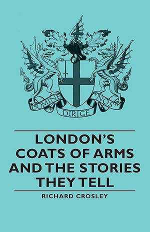 Seller image for London s Coats of Arms and the Stories They Tell for sale by moluna
