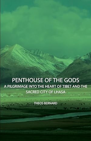 Bild des Verkufers fr Penthouse of the Gods - A Pilgrimage into the Heart of Tibet and the Sacred City of Lhasa zum Verkauf von moluna