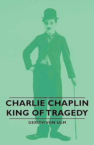 Seller image for Charlie Chaplin - King of Tragedy for sale by moluna
