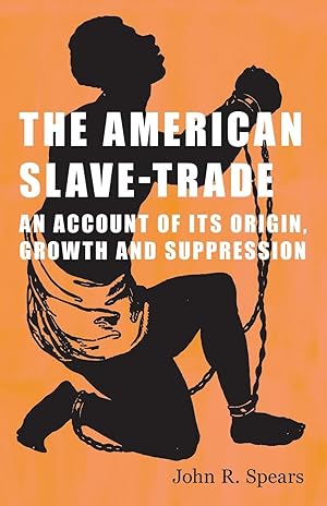 Bild des Verkufers fr The American Slave-Trade - An Account Of Its Origin, Growth And Suppression zum Verkauf von moluna
