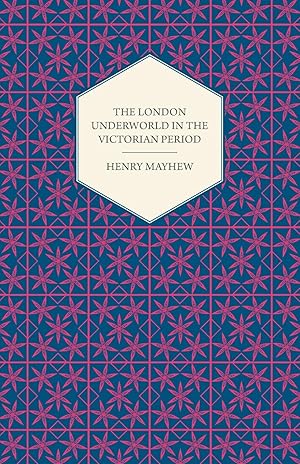 Immagine del venditore per The London Underworld in the Victorian Period - Authentic First-Person Accounts by Beggars, Thieves and Prostitutes venduto da moluna