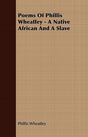 Bild des Verkufers fr Poems of Phillis Wheatley - A Native African and a Slave zum Verkauf von moluna