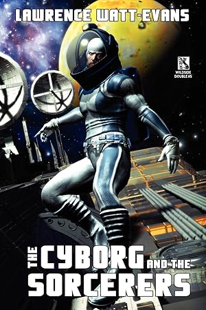 Bild des Verkufers fr The Cyborg and the Sorcerers/The Wizard and the War Machine (Wildside Double #5) zum Verkauf von moluna