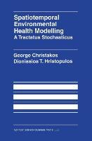 Seller image for Spatiotemporal Environmental Health Modelling: A Tractatus Stochasticus for sale by moluna