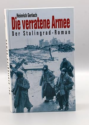 Die verratene Armee; Der Stalingrad-Roman;