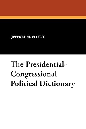 Bild des Verkufers fr The Presidential-Congressional Political Dictionary zum Verkauf von moluna