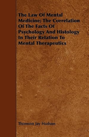 Bild des Verkufers fr The Law Of Mental Medicine The Correlation Of The Facts Of Psychology And Histology In Their Relation To Mental Therapeutics zum Verkauf von moluna