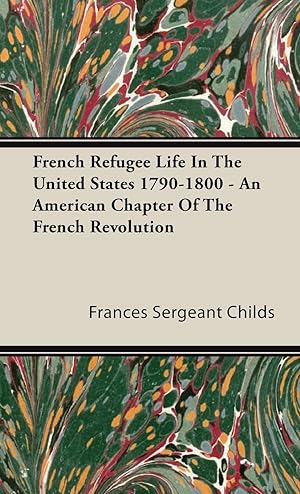 Bild des Verkufers fr French Refugee Life in the United States 1790-1800 - An American Chapter of the French Revolution zum Verkauf von moluna