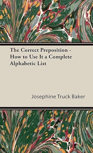 Imagen del vendedor de The Correct Preposition - How to Use It a Complete Alphabetic List a la venta por moluna