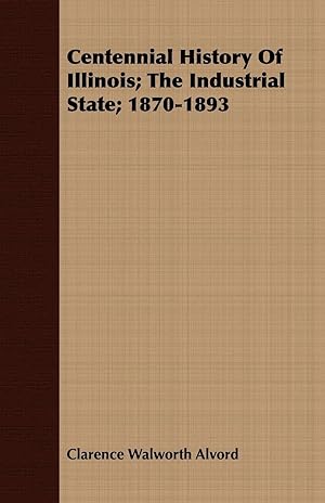 Seller image for Centennial History of Illinois The Industrial State 1870-1893 for sale by moluna
