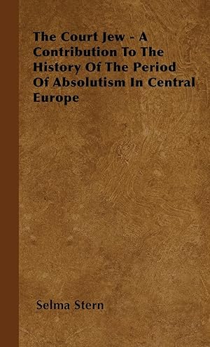 Bild des Verkufers fr The Court Jew - A Contribution to the History of the Period of Absolutism in Central Europe zum Verkauf von moluna