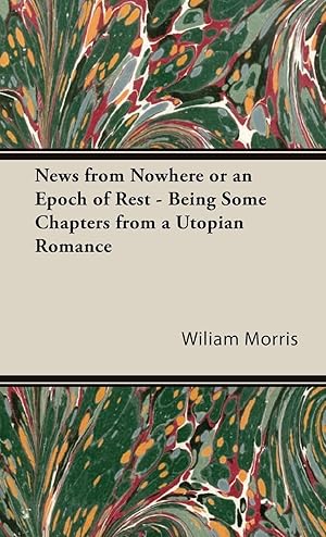 Seller image for News from Nowhere or an Epoch of Rest - Being Some Chapters from a Utopian Romance for sale by moluna