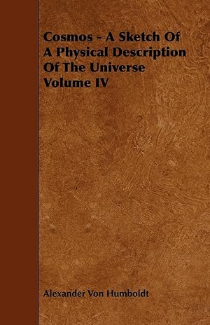 Imagen del vendedor de Cosmos - A Sketch of a Physical Description of the Universe Volume IV a la venta por moluna