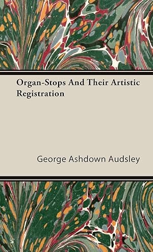 Seller image for Organ-Stops and Their Artistic Registration for sale by moluna