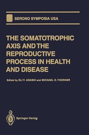 Seller image for The Somatotrophic Axis and the Reproductive Process in Health and Disease for sale by moluna