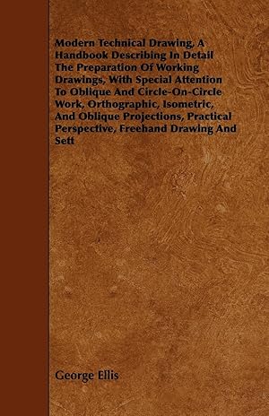Seller image for Modern Technical Drawing, a Handbook Describing in Detail the Preparation of Working Drawings, with Special Attention to Oblique and Circle-On-Circle for sale by moluna