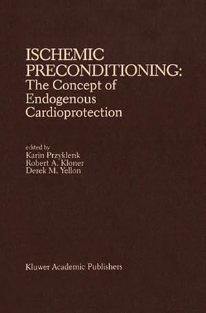 Bild des Verkufers fr Ischemic Preconditioning: The Concept of Endogenous Cardioprotection zum Verkauf von moluna