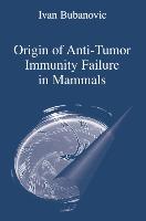 Image du vendeur pour Origin of Anti-Tumor Immunity Failure in Mammals mis en vente par moluna