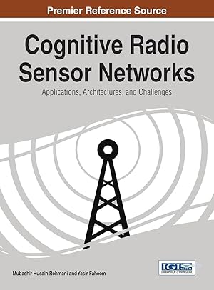 Image du vendeur pour Cognitive Radio Sensor Networks: Applications, Architectures, and Challenges mis en vente par moluna