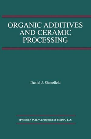 Image du vendeur pour Organic Additives and Ceramic Processing mis en vente par moluna