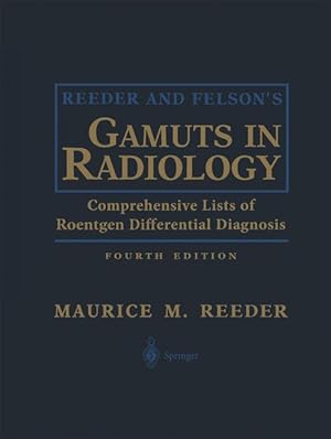 Image du vendeur pour Reeder and Felson S Gamuts in Radiology: Comprehensive Lists of Roentgen Differential Diagnosis mis en vente par moluna