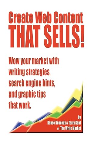 Image du vendeur pour Create Web Content that Sells! Wow your market with writing strategies, search engine hints, and graphic tips that work mis en vente par moluna