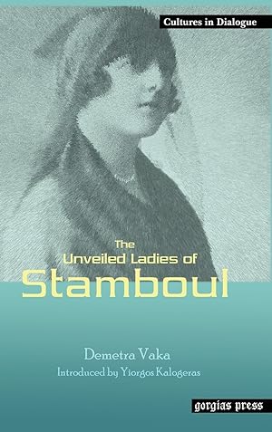 Immagine del venditore per The Unveiled Ladies of Istanbul (Stamboul) New Introduction by Yiorgos Kalogeras venduto da moluna